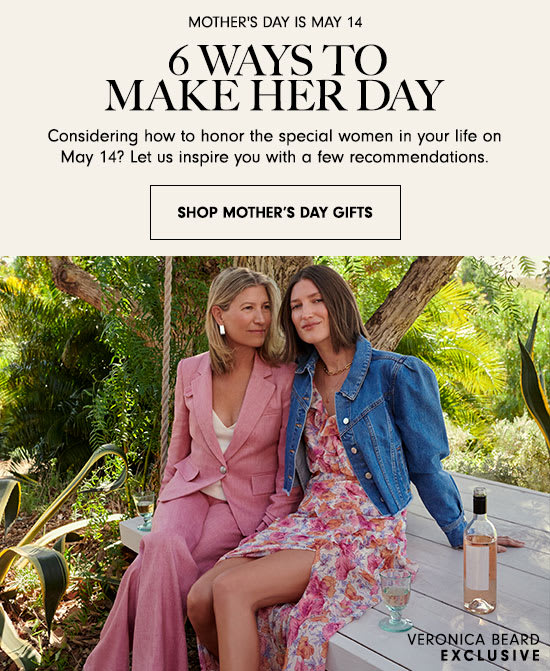 MOTHER'S DAY IS MAY 14 6 WAYS TO MAKE HER DAY Considering how to honor the special women in your life on May 14? Let us inspire you with a few recommendations. SHOP MOTHER'S DAY GIFTS 