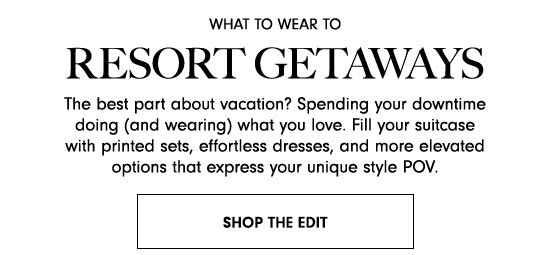 Shop the Edit: Resort Getaways