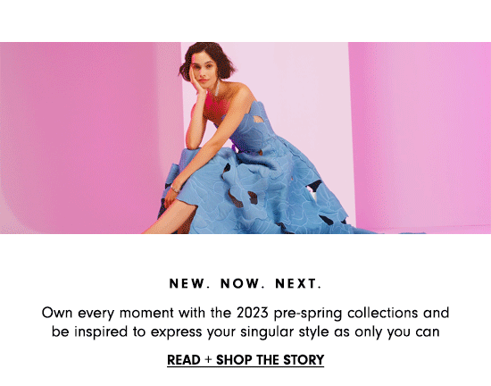 New.Now.Next. - Read + Shop The Story