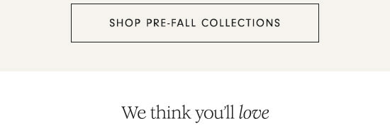 Shop Pre-Fall Collections
