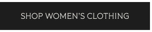 SHOP WOMEN’S CLOTHING