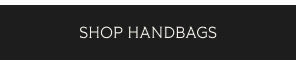 SHOP HANDBAGS