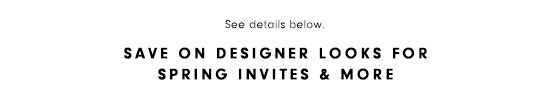 See det SAVE ON DESIGNER LOOKS FOR SPRING INVITES MORE 