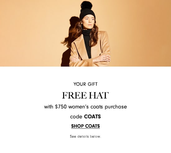 Free hat with $750 women's coats purchase