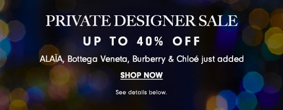 Private Designer Sale - Up to 40% off