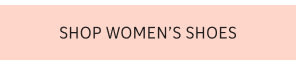 SHOP WOMEN’S SHOES