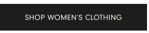 SHOP WOMEN'S CLOTHING