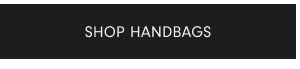 SHOP HANDBAGS