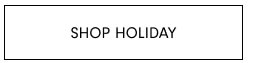 SHOP HOLIDAY
