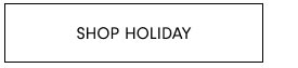 SHOP HOLIDAY