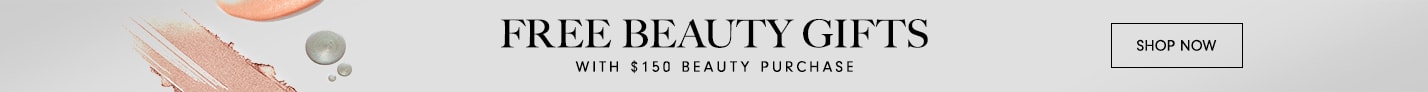 Free beauty gifts with $150 beauty purchase | Shop now