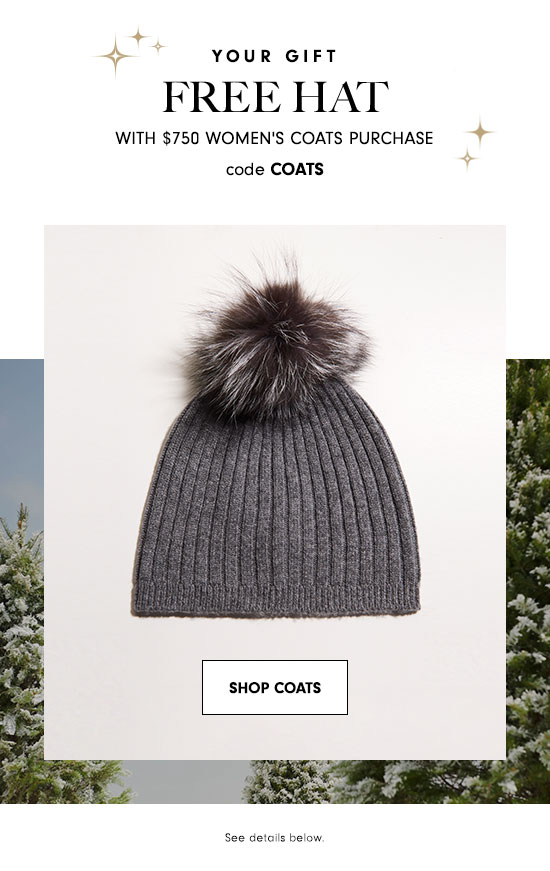 FREE knit hat with your $750 women's coat purchase