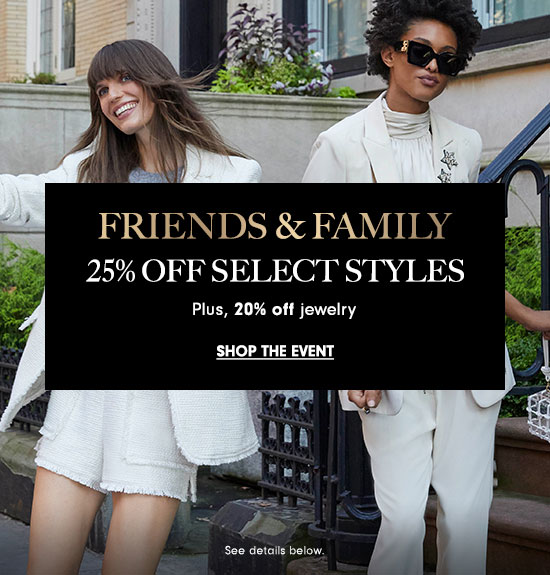 Friends & Family - Up 25% off, plus 20% off jewelry