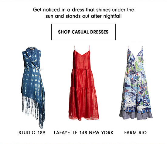 Get noticed in a dress that shines under the sun and stands out after nightfall SHOP CASUAL DRESSES STUDIO 189 LAFAYETTE 148 NEW YORK FARM RIO 