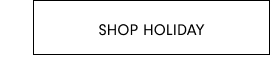 SHOP HOLIDAY