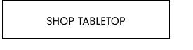 SHOP TABLETOP