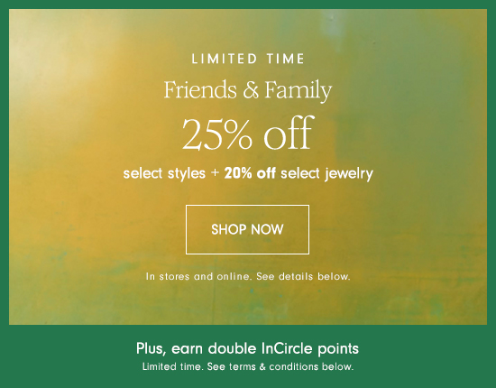 Friends & Family! Get 25% off