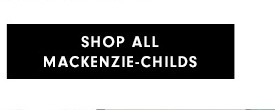 Shop All MacKenzie-Childs