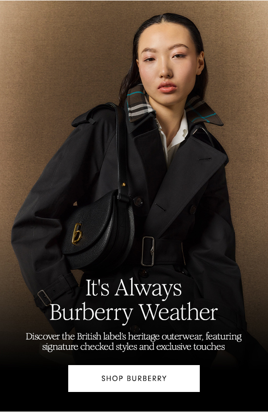 Neiman Marcus Burberry classics for all kinds of weather Campaign Buzz