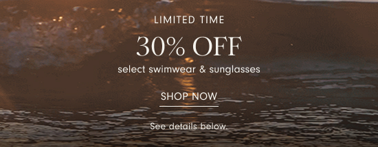 30% off select swimwear & sunglasses