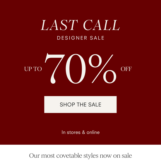 Last Call® Designer Sale: UP TO 70% OFF - Shop The Sale