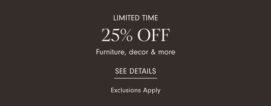LIMITED TIME 25% Off Furniture, decor & more - Shop Now