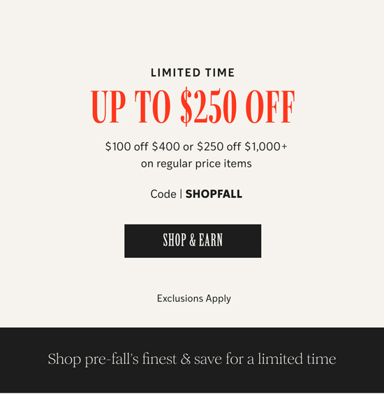 Up to $250 off code SHOPFALL - Shop & Earn