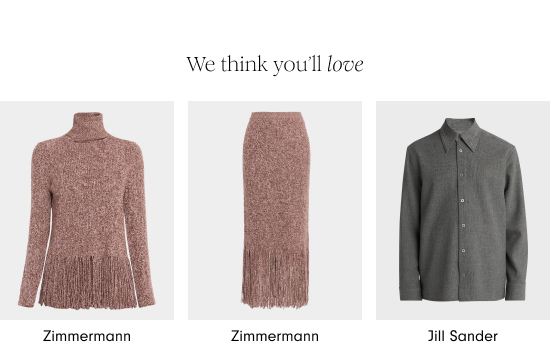 We Think You'll Love