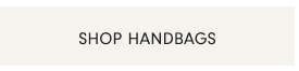 SHOP HANDBAGS