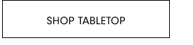 SHOP TABLETOP