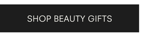 SHOP BEAUTY GIFTS