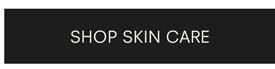 SHOP SKIN CARE