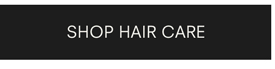 SHOP HAIR CARE