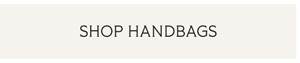 SHOP HANDBAGS