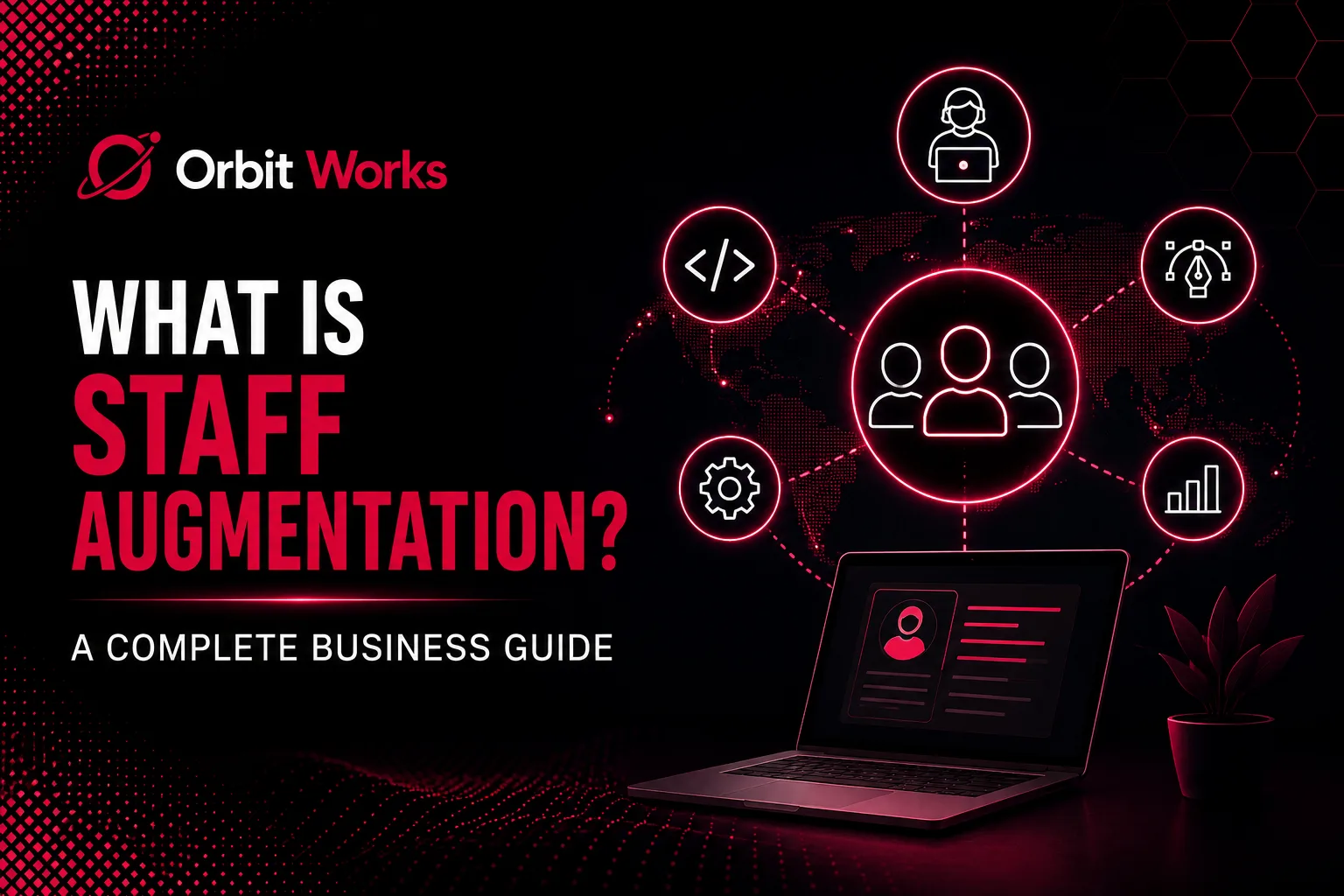 What Is Staff Augmentation? A Complete Business Guide