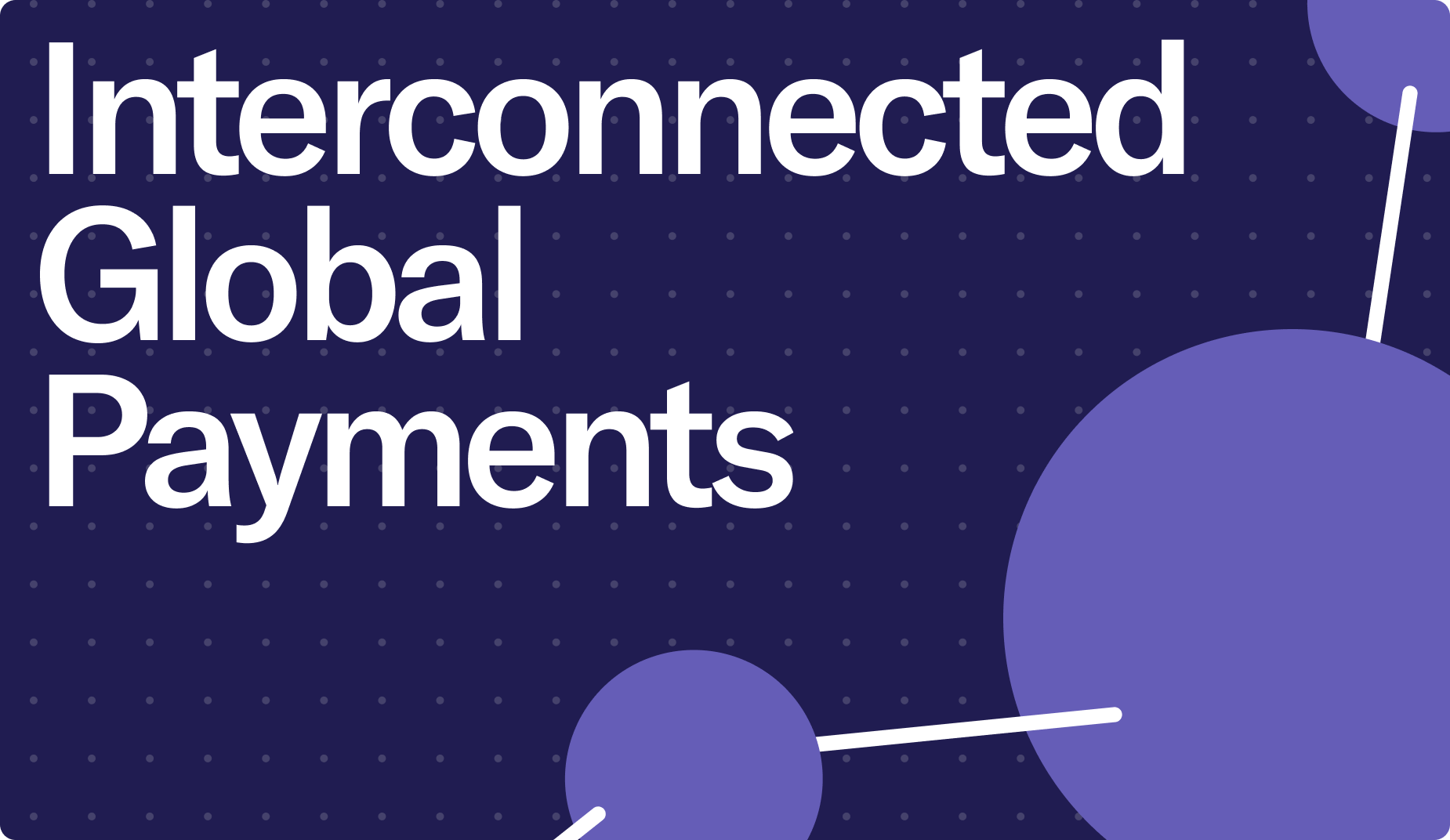 Breaking Down Borders: The Rise of Interconnected Global Payments Networks