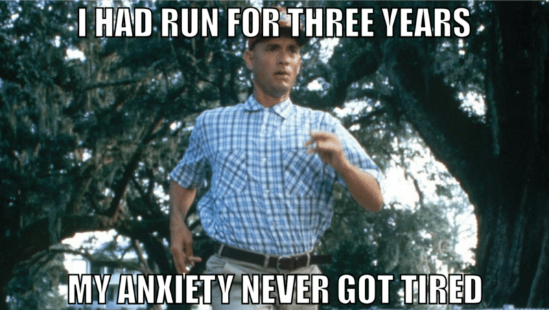 Ran for 3 years my anxiety never got tired