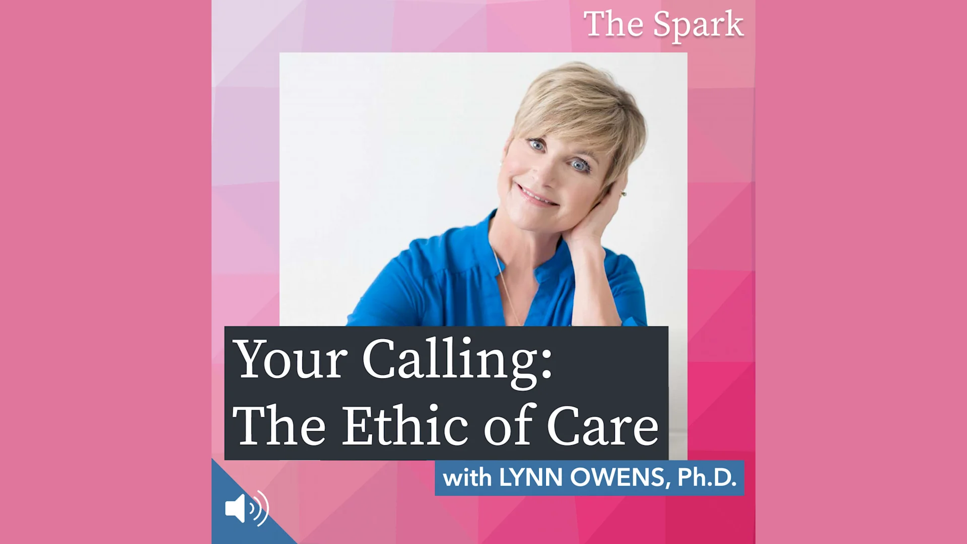 Your Calling: The Ethic of Care with Lynn Owens, Ph.D.