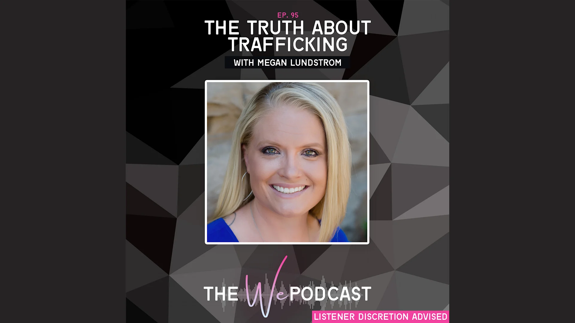 The Truth About Trafficking with Megan Lundstrom
