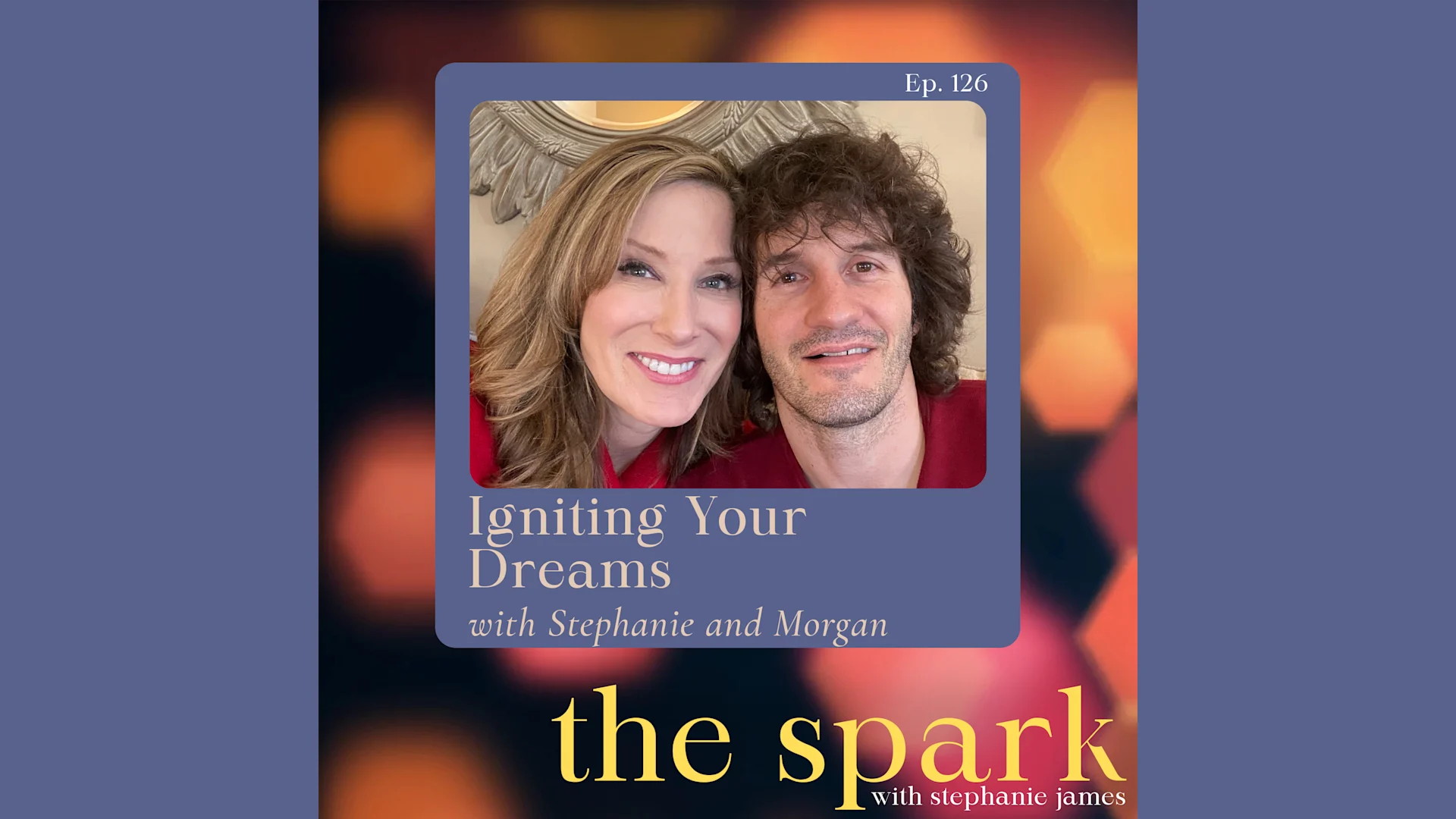 Igniting Your Dreams with Stephanie and Morgan
