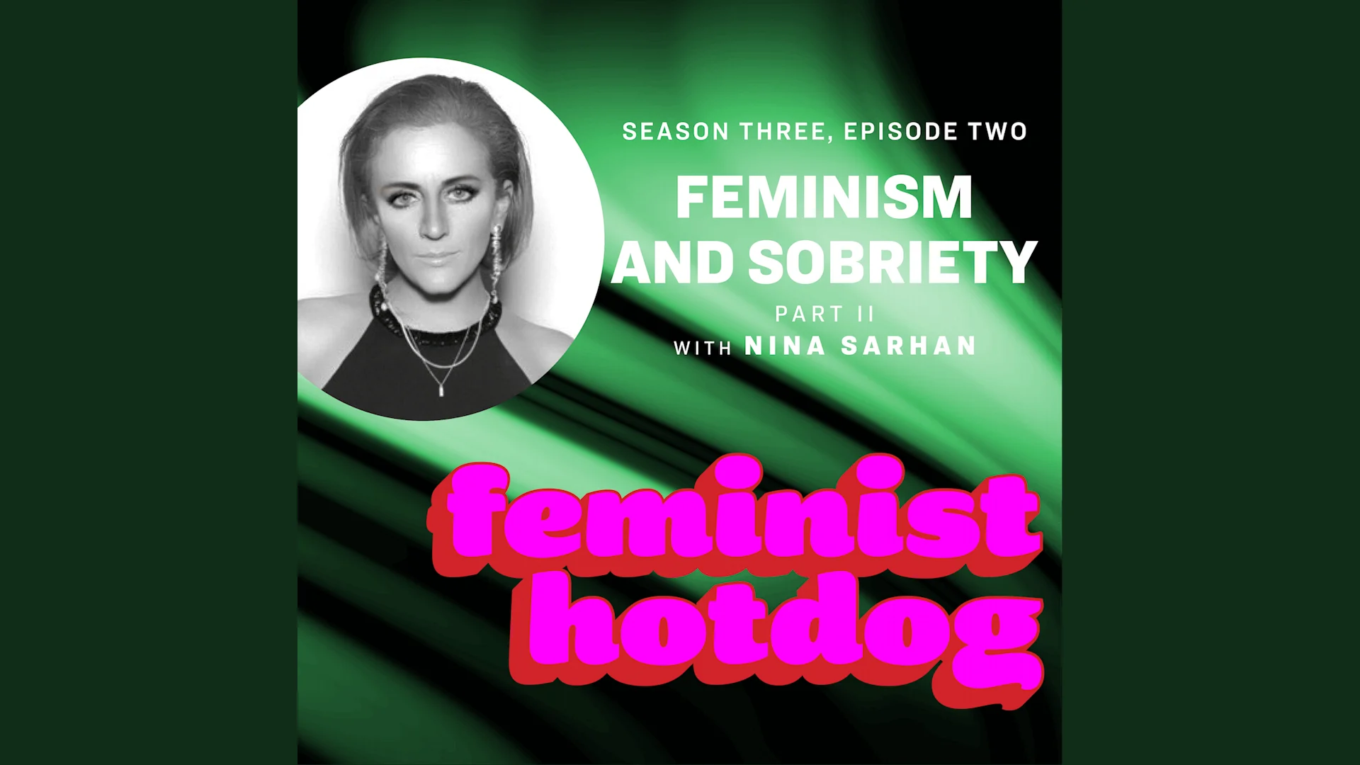 Feminism and Sobriety - Part II with Nina Sarhan