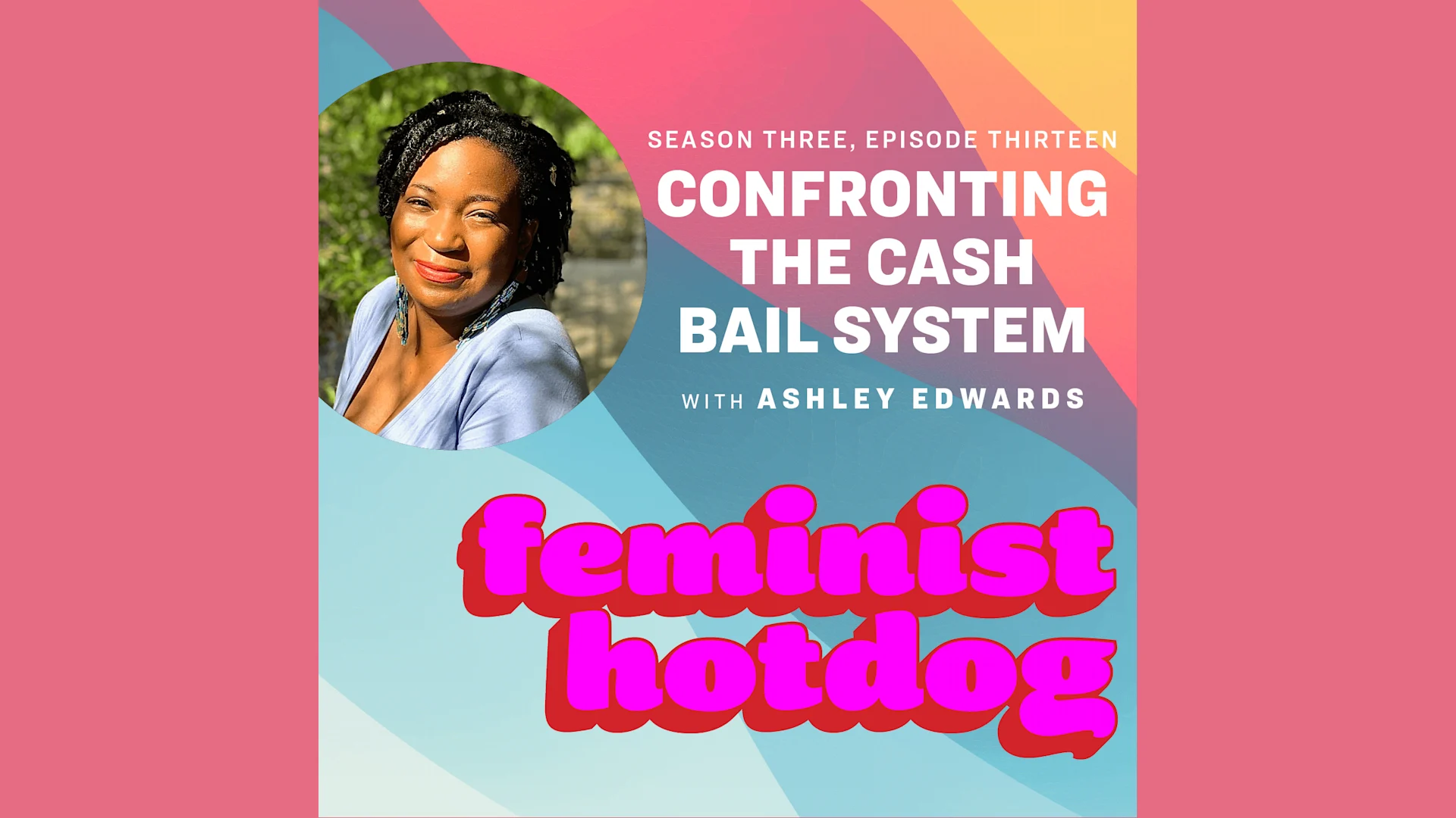 Confronting the Cash Bail System with Ashley Edwards