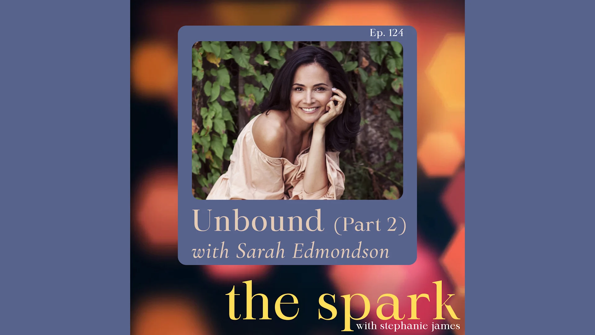 Unbound with Sarah Edmondson (Part 2)