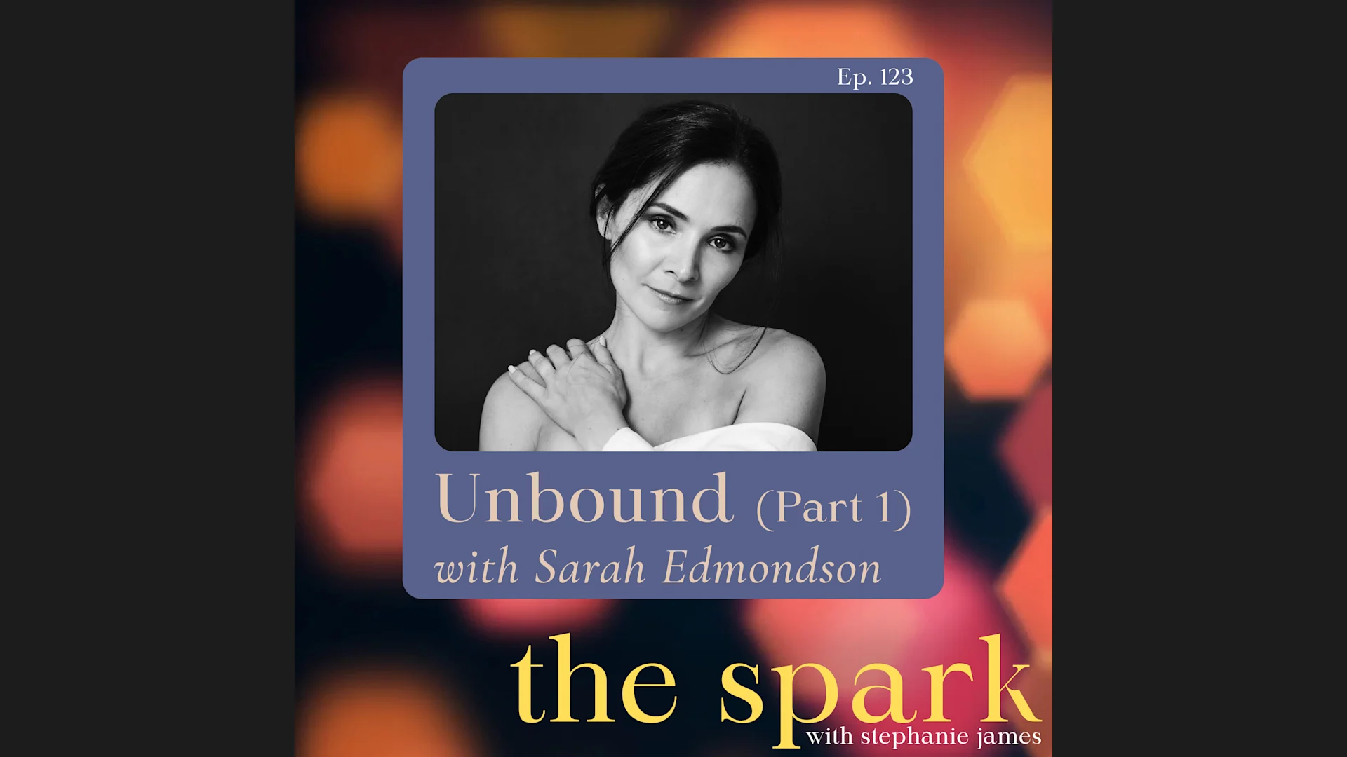 Unbound with Sarah Edmondson (Part 1)