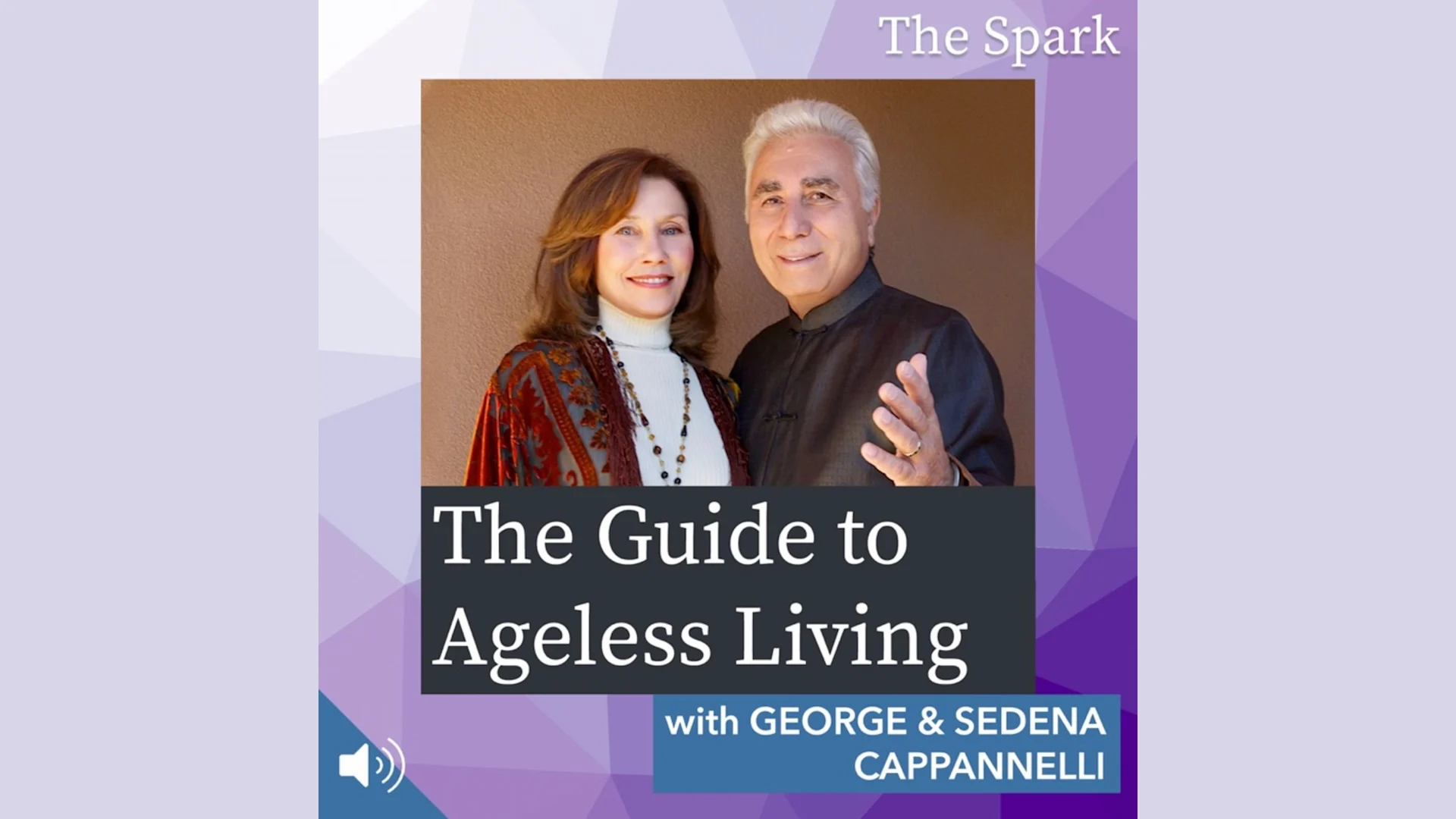 The Guide to Ageless Living with George and Sedena Cappannelli