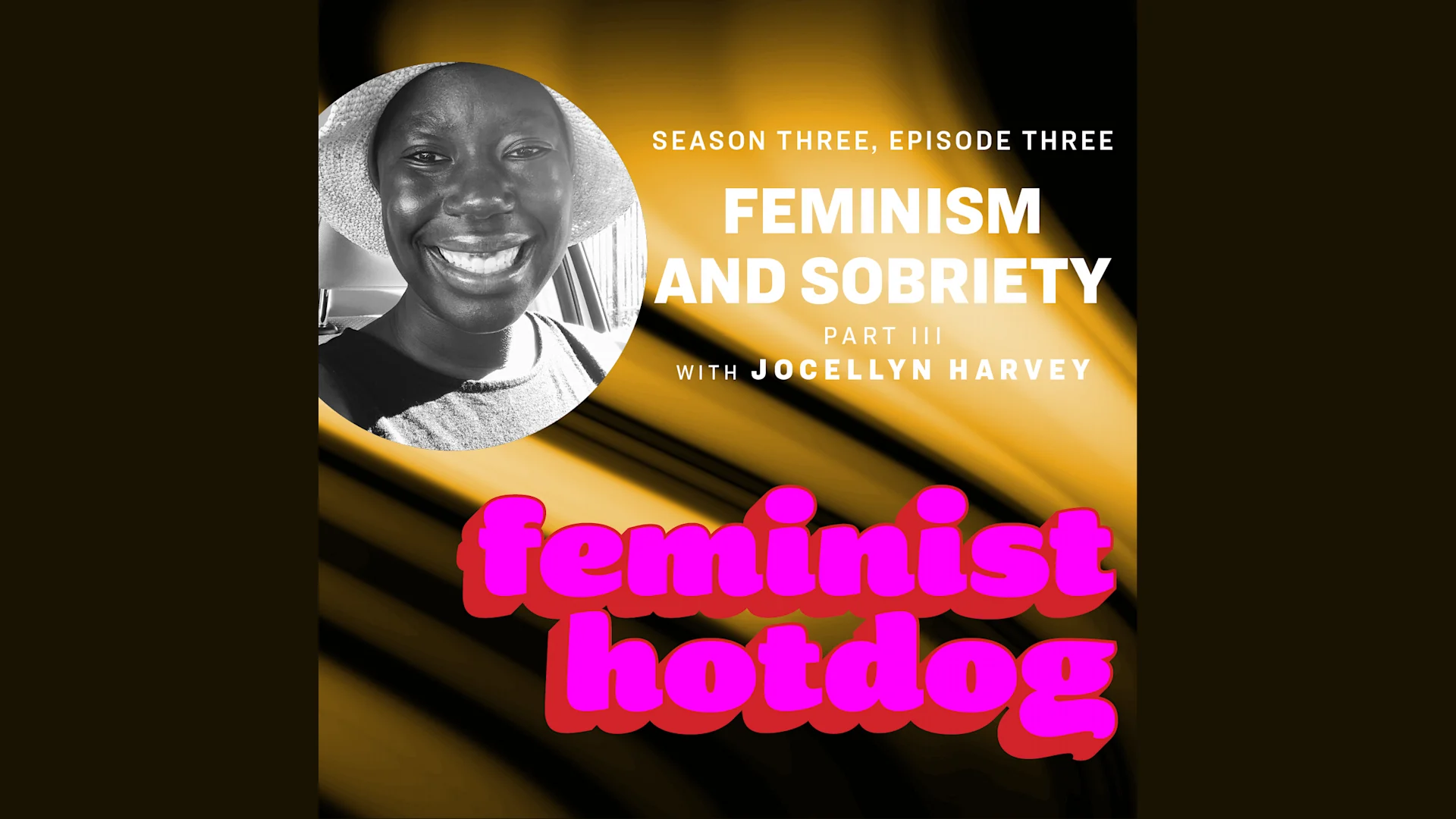 Feminism and Sobriety - Part III with Jocellyn Harvey