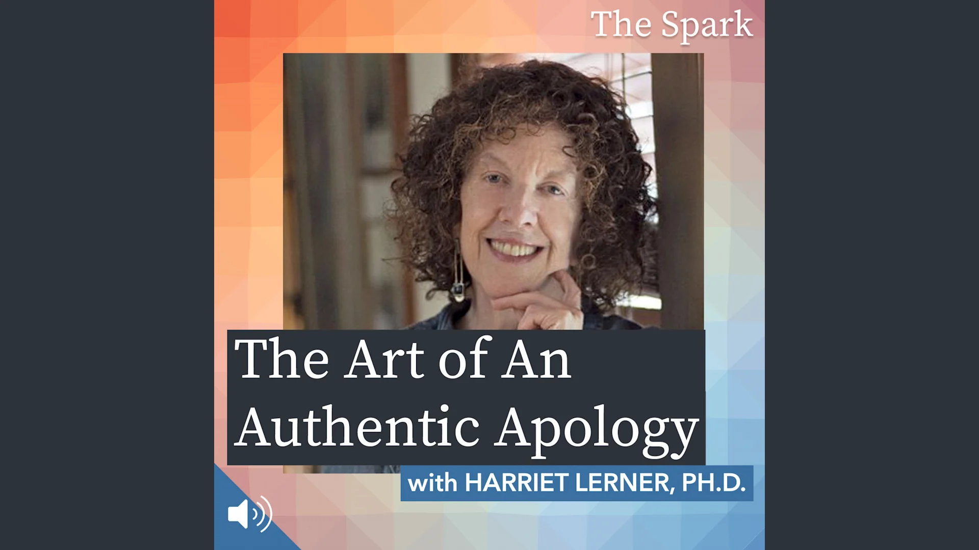 The Art of An Authentic Apology with Harriet Lerner, Ph.D.