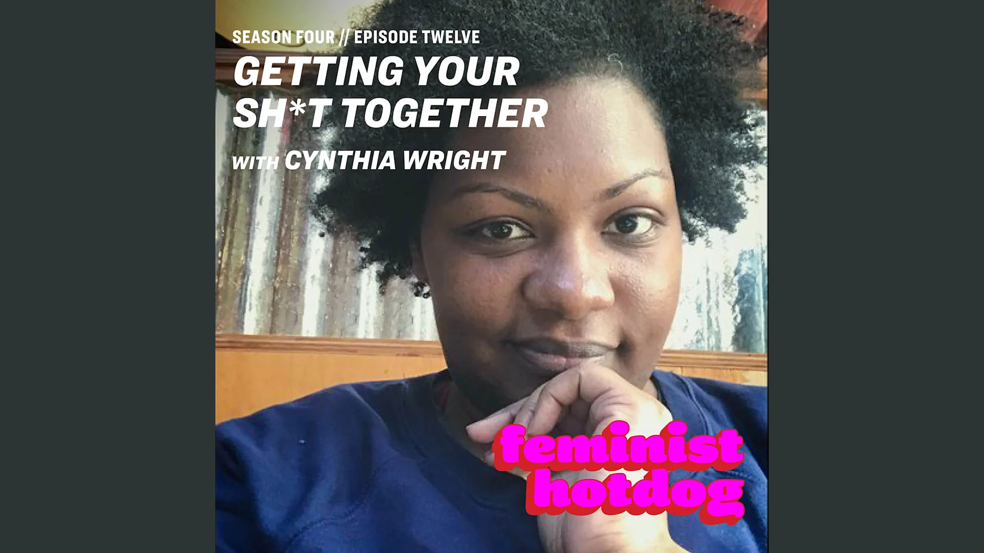 Getting Your Sh*t Together with Cynthia Wright