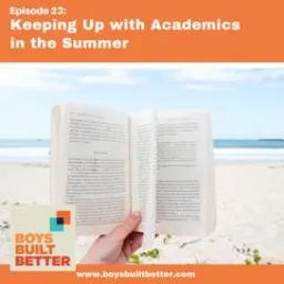 Cover art for Boys Built Better - BBB 023: Keeping Up with Academics in the Summer