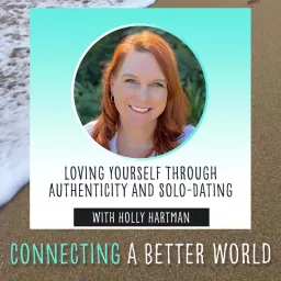 Cover art for Connecting A Better World - CABW 071: Loving Yourself Through Authenticity and Solo-Dating